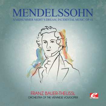 CD Philharmonia Chorus: Mendelssohn: A Midsummer Nights Dream Incidental