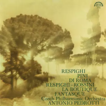 The Czech Philharmonic Orchestra: Pini Di Roma / La Boutique Fantasque