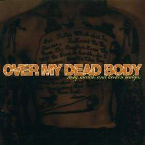 Album Over My Dead Body: Rusty Medals And Broken Badges