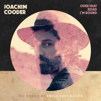 LP Joachim Cooder: Over That Road I'm Bound : The Songs Of Uncle Dave Macon