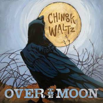 CD Over The Moon: Chinook Waltz