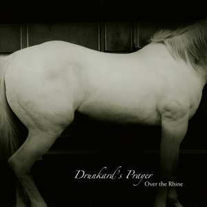 Album Over The Rhine: Drunkard's Prayer