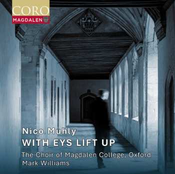 Album Oxford The Choir Of Magdalen College: Nico Muhly: With Eys Lift Up