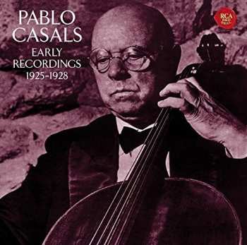 Album Pablo Casals: The Art Of Pablo Casals - Early Recordings 1925-1928