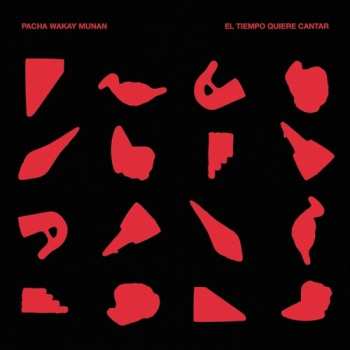 Album Pacha Wakay Munan: Tiempo Quiere Cantar