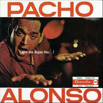 LP Pacho Alonso: Que Me Digan Feo..!