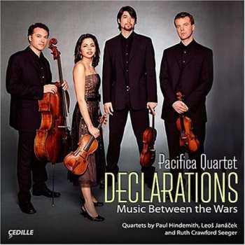 CD Pacifica Quartet: Declarations - Music Between The Wars - Quartets By Paul Hindemith, Leos Janacek And Ruth Crawford Seeger