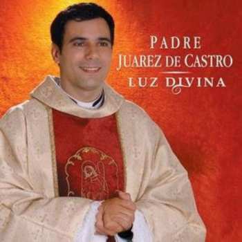Album Padre Juarez De Castro: Luz Divina