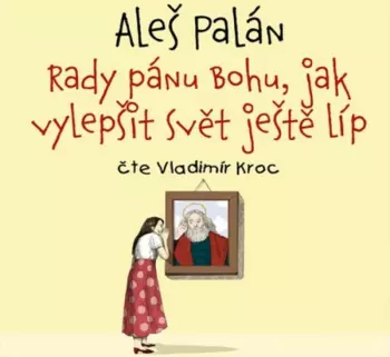 Palán: Rady pánu Bohu, jak vylepšit s