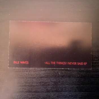 LP Pale Waves: All The Things I Never Said EP CLR