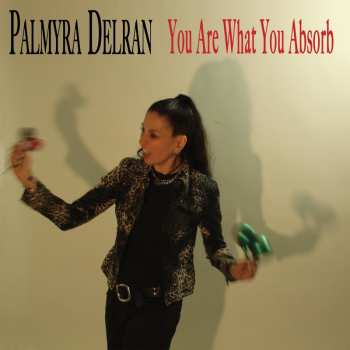 LP Palmyra Delran: You Are What You Absorb