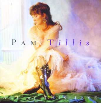 Album Pam Tillis: All Of This Love