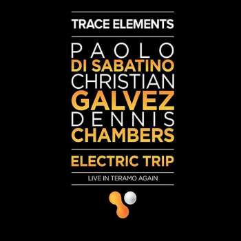 Album Dennis Chambers: Trace Elements- Electric Trip - Live In Teramo Again 