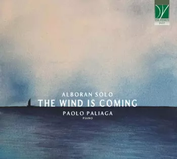 Paolo Paliaga: The Wind Is Coming