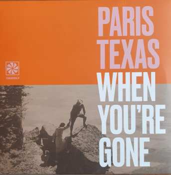 LP Paris Texas: When You're Gone