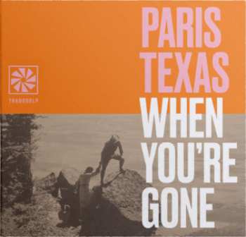 CD Paris Texas: When You're Gone