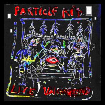 Album Particle Kid: Live! Underground