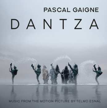 Album Pascal Gaigne: Dantza (Music From The Motion Picture By Telmo Esnal)