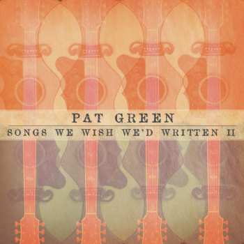 Album Pat Green: Songs We Wish We'd Written II