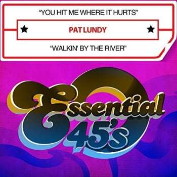 Album Pat Lundy: You Hit Me Where It Hurts / Walkin' By The River