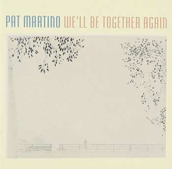 CD Pat Martino: We'll Be Together Again