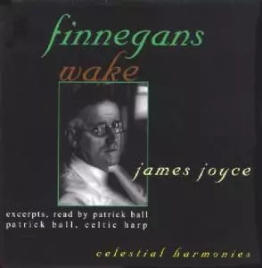 Finnegans Wake - Excerpts Read By Patrick Ball