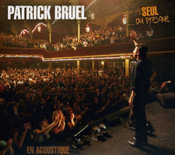 Album Patrick Bruel: Seul... Ou Presque (En Acoustique)