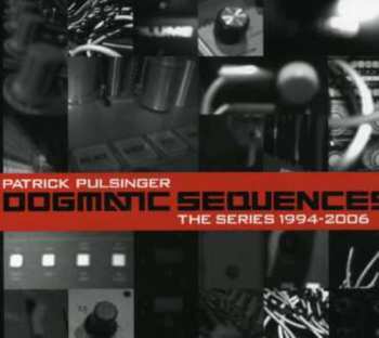 Album Patrick Pulsinger: Dogmatic Sequences (The Series 1994-2006)