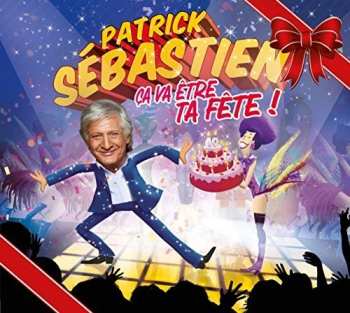 CD/DVD/Doos Patrick Sébastien: Ça Va Être Ta Fête LTD