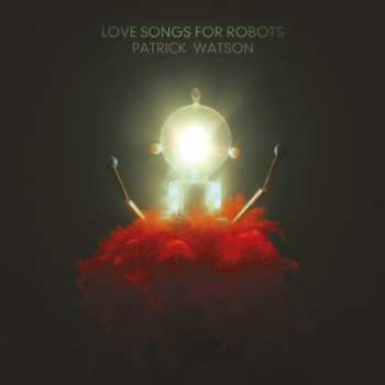 CD Patrick Watson: Love Songs For Robots