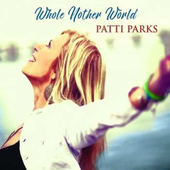 CD Patti Parks: Whole Nother World
