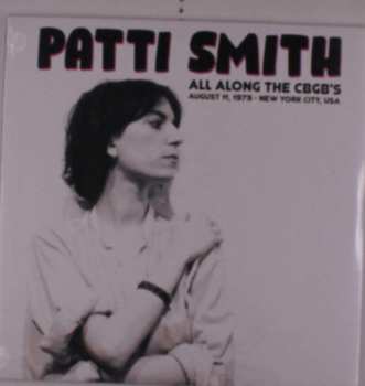LP Patti Smith: All Along The CBGB's, August 11, 1979 - New York City, USA LTD
