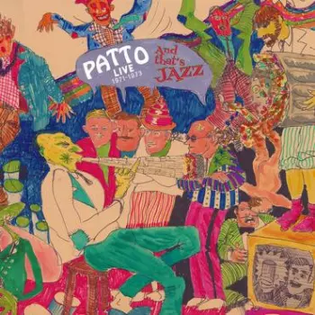 Patto: And That's Jazz: Live 1971-1973