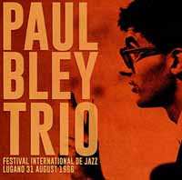 CD Paul Bley Trio: Festival International De Jazz Lugano 31 August 1966