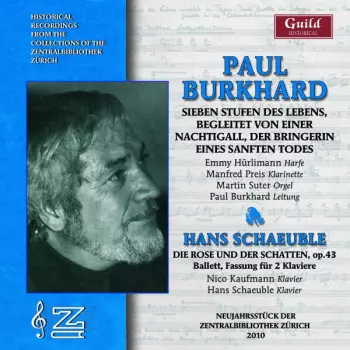 Paul Burkhard: Sieben Stufen Des Lebens, Begleitet Von Einer Nachtigall, Der Bringerin Eines Sanften Todes | Die Rose Und Der Schatten, Op.43, Ballett, Fassung Für 2 Klaviere