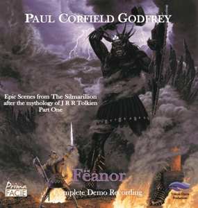 2CD Paul Corfield Godfrey: Epic Scenes From The Silmarillion After The Mythology Of J R R Tolkien: Part One: Fëanor: Complete Demo Recording