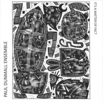 Album Paul Dunmall Ensemble: It's A Matter Of Fact