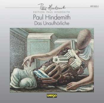 2CD Paul Hindemith: Das Unaufhörliche