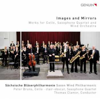CD Peter Bruns: Images And Mirrors (Works For Cello, Saxophone Quartet And Wind Orchestra)