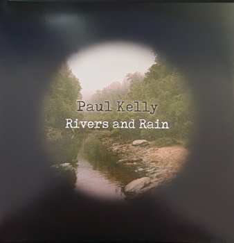 LP Paul Kelly: Rivers and Rain
