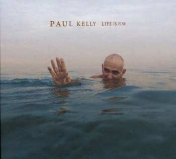 CD Paul Kelly: Life Is Fine