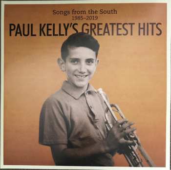 2LP Paul Kelly: Paul Kelly's Greatest Hits - Songs From The South 1985-2019