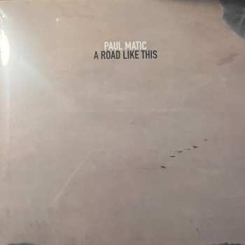 Album Paul Matic: A Road Like This