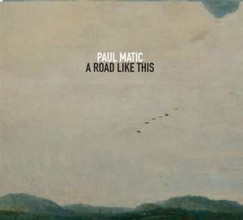LP Paul Matic: A Road Like This
