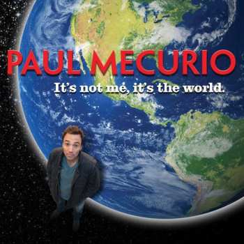 Album Paul Mecurio: It's Not Me It's The World