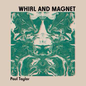 Album Paul Taylor: Whirl And Magnet