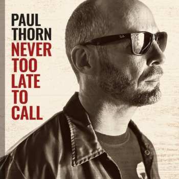 CD Paul Thorn: Never Too Late To Call