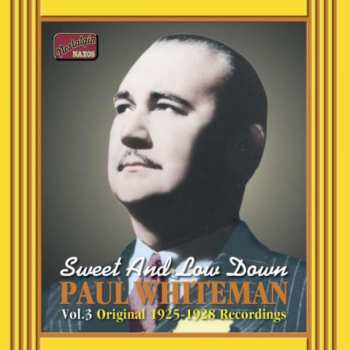 CD Paul Whiteman And His Orchestra: Vol. 3 - Sweet And Low Down - Original 1925-1928 Recordings
