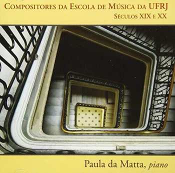 Album Paula Da Matta: Compositores Da Escola De Musica Da Ufrj: Seculos