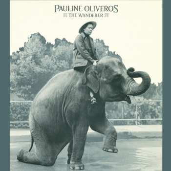 LP Pauline Oliveros: The Wanderer